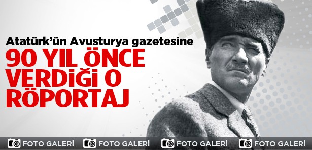 Atatürk’ün 90 yıl önce verdiği röportaj