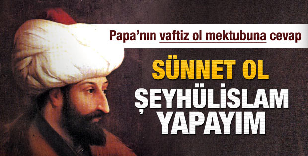 Fatih Sultan Mehmet’in Papa’ya cevabı
